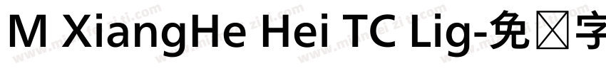 M XiangHe Hei TC Lig字体转换